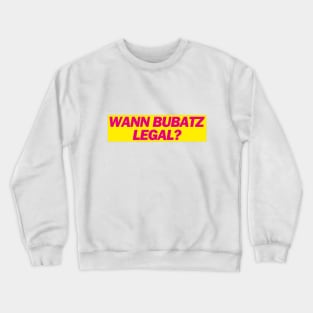 Wann Bubatz legal? - FDP Meme Spruch Crewneck Sweatshirt